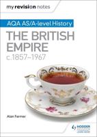 AQA AS and A Level History. The British Empire, C1857-1967