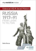 Edexcel AS/A-Level History. Russia 1917-91 - From Lenin to Yeltsin