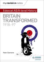 Edexcel AS/A-Level History. Britain Transformed, 1918-97