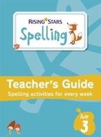 Rising Stars Spelling. Year 3 Teacher's Guide