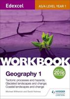 Edexcel AS/A-Level Geography. Workbook 1 Tectonic Processes and Hazards, Glaciated Landscapes and Change, Coastal Landscapes and Change