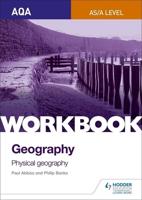 AQA AS/A-Level Geography. Workbook 1 Physical Geography