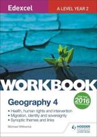 Edexcel A Level Geography. Workbook 4 Health, Human Rights and Invention; Migration, Identity and Sovereignty; Synoptic Themes