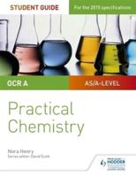 OCR A-Level Chemistry Student Guide. Practical Chemistry