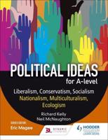 Political Ideas for A Level. Liberalism, Conservatism, Socialism, Nationalism, Multiculturalism, Ecologism