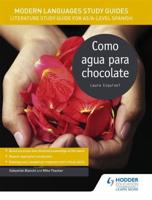 Como Agua Para Chocolate. AS/A-Level Spanish Modern Languages Study Guides