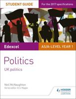 Edexcel AS/A-Level Politics. Student Guide 1 UK Politics