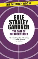 The Case of the Lucky Loser: A Perry Mason novel