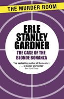 The Case of the Blonde Bonanza: A Perry Mason novel