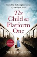 The Child On Platform One: A Heartbreaking Novel of World War 2