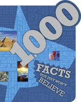1,000 Facts You Just Won't Believe
