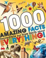 Incredible but True Facts About Everything!