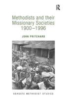 Methodists and Their Missionary Societies. 1900-1996