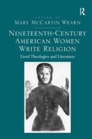 Nineteenth-Century American Women Write Religion: Lived Theologies and Literature