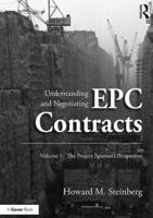 Understanding and Negotiating EPC Contracts. Volume 1 The Project Sponsor's Perspective