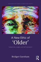 A New Ethic of 'Older': Subjectivity, surgery, and self-stylization