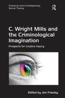 C. Wright Mills and the Criminological Imagination: Prospects for Creative Inquiry
