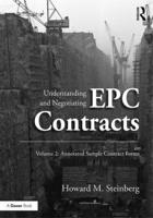 Understanding and Negotiating EPC Contracts. Volume 2 Annotated Sample Contract Forms