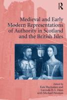 Medieval and Early Modern Representations of Authority in Scotland and Beyond