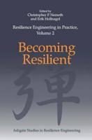 Resilience Engineering in Practice. Volume 2 Becoming Resilient
