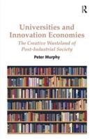 Universities and Innovation Economies: The Creative Wasteland of Post-Industrial Society