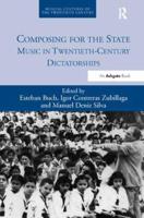 Composing for the State: Music in Twentieth-Century Dictatorships