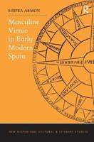 Masculine Virtue in Early Modern Spain