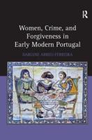 Women, Crime, and Forgiveness in Early Modern Portugal