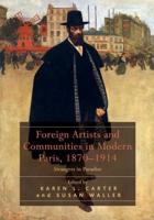 Foreign Artists and Communities in Modern Paris, 1870-1914
