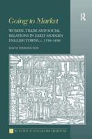 Going to Market: Women, Trade and Social Relations in Early Modern English Towns, c. 1550-1650