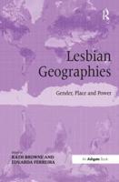 Lesbian Geographies: Gender, Place and Power