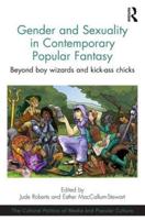 Gender and Sexuality in Contemporary Popular Fantasy: Beyond boy wizards and kick-ass chicks
