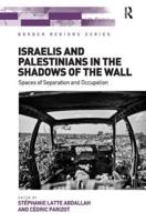 Israelis and Palestinians in the Shadows of the Wall
