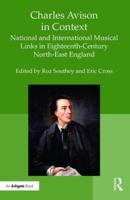 Charles Avison in Context: National and International Musical Links in Eighteenth-Century North-East England