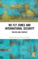 No Fly Zones and International Security: Politics and Strategy