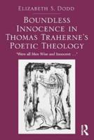Boundless Innocence in Thomas Traherne's Poetic Theology: 'Were all Men Wise and Innocent...'