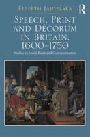 Speech, Print and Decorum in Britain, 1600-1750