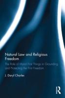 Natural Law and Religious Freedom: The Role of Moral First Things in Grounding and Protecting the First Freedom