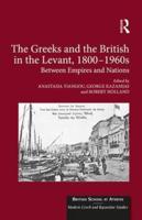 The Greeks and the British in the Levant, 1800-1960S