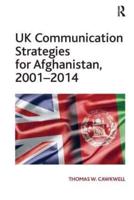 UK Communication Strategies for Afghanistan, 2001-2014