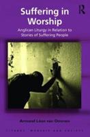 Suffering in Worship: Anglican Liturgy in Relation to Stories of Suffering People