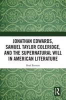 Jonathan Edwards, Samuel Taylor Coleridge, and the Supernatural Will in Early American Literature