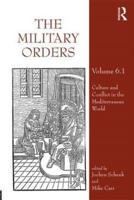 The Military Orders. Volume 6.1 Culture and Conflict in the Mediterranean World