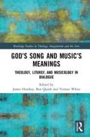 God's Song and Music's Meanings: Theology, Liturgy, and Musicology in Dialogue