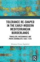 Tolerance Re-Shaped in the Early-Modern Mediterranean Borderlands: Travellers, Missionaries and Proto-Journalists (1683-1724)