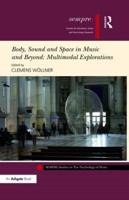 Body, Sound and Space in Music and Beyond Multimodal