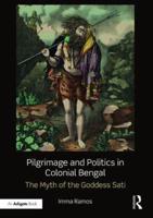 Pilgrimage and Politics in Colonial Bengal
