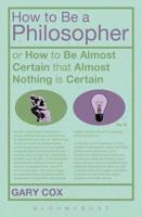 How to Be a Philosopher, or, How to Be Almost Certain That Almost Nothing Is Certain