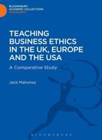 Teaching Business Ethics in the UK, Europe and the USA: A Comparative Study