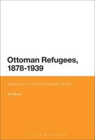 Ottoman Refugees, 1878-1939: Migration in a Post-Imperial World